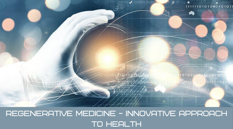 Regenerative Medicine - Innovative Approach to Health