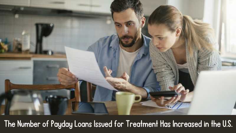 The Number of Payday Loans Issued for Treatment Has Increased in the U.S.